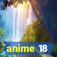 anime 18